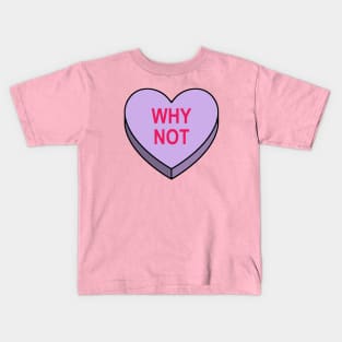 Valentines Candy Heart Purple Why Not Kids T-Shirt